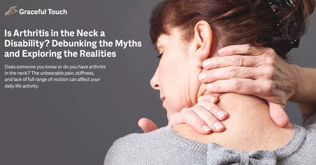Is Arthritis in the Neck a Disability? Debunking the Myths and Exploring the Realities
